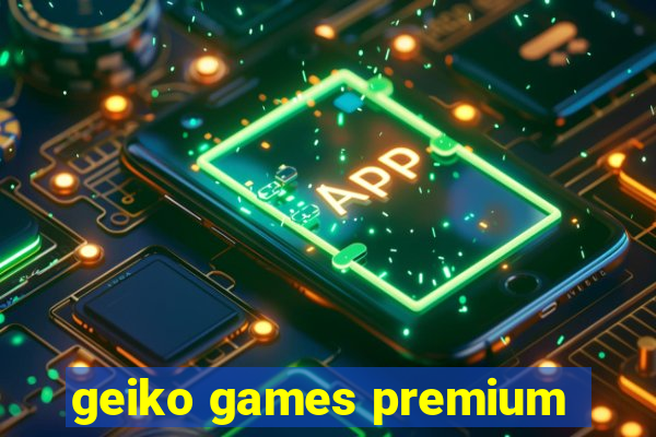 geiko games premium